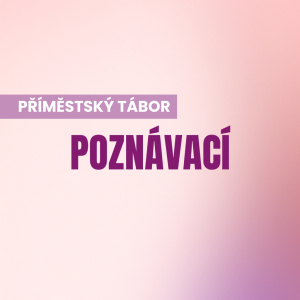 Příměstský tábor Poznávací
