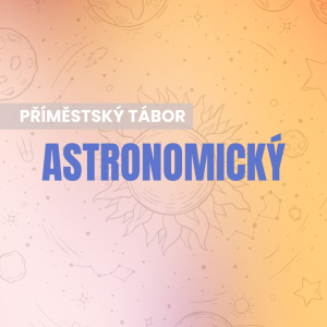 Příměstský tábor astronomický