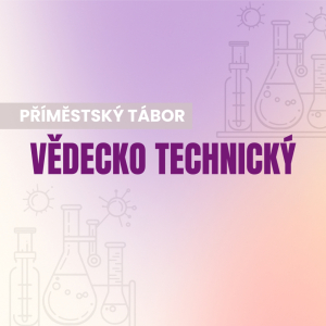 Příměstský tábor vědecko-technický